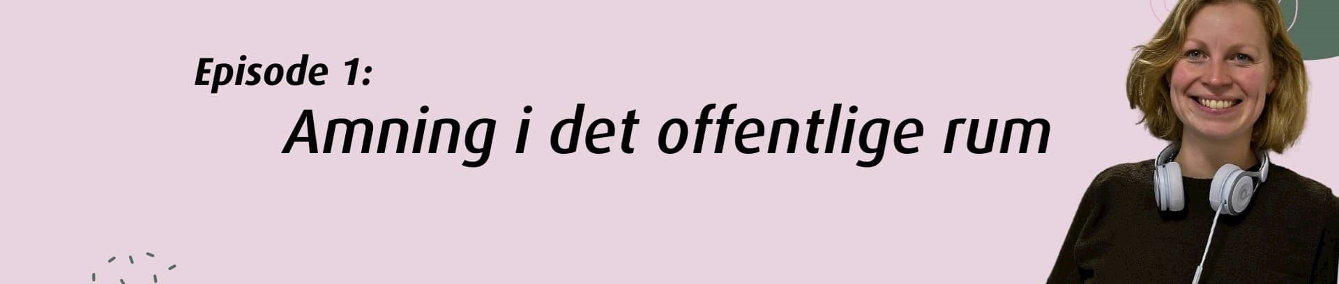 FOF Århus | Podcast | Forælderskabelsen | Særsæson om amning | Episode 1: Amning i det offentlige rum med vært, jordemoder og pædagogisk antropolog Nanna Cæcilie Thrane