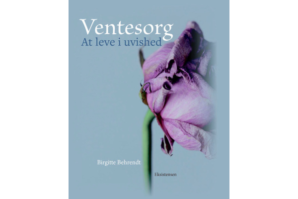 Ventesorg at leve i uvished, af forfatter Birgitte Behrendt, forlaget Eksistens