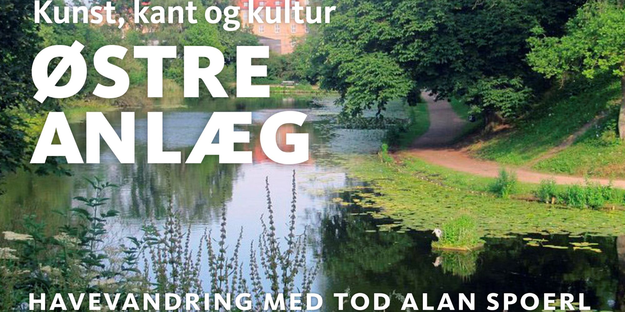 Øster Anlæg – Kunst, kant og kultur